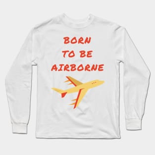 Born to be airborne Long Sleeve T-Shirt